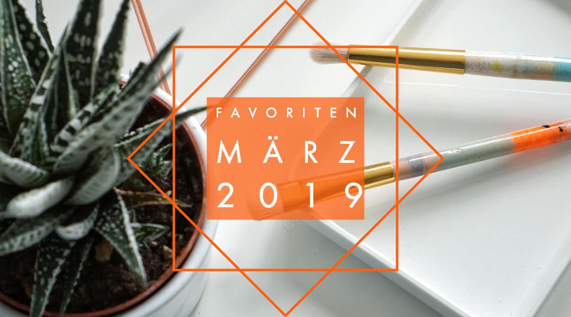 Favoriten – März 2019 –